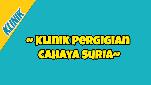 Klinik Pergigian Cahaya Suria  Medical.my – Malaysia Medical Services