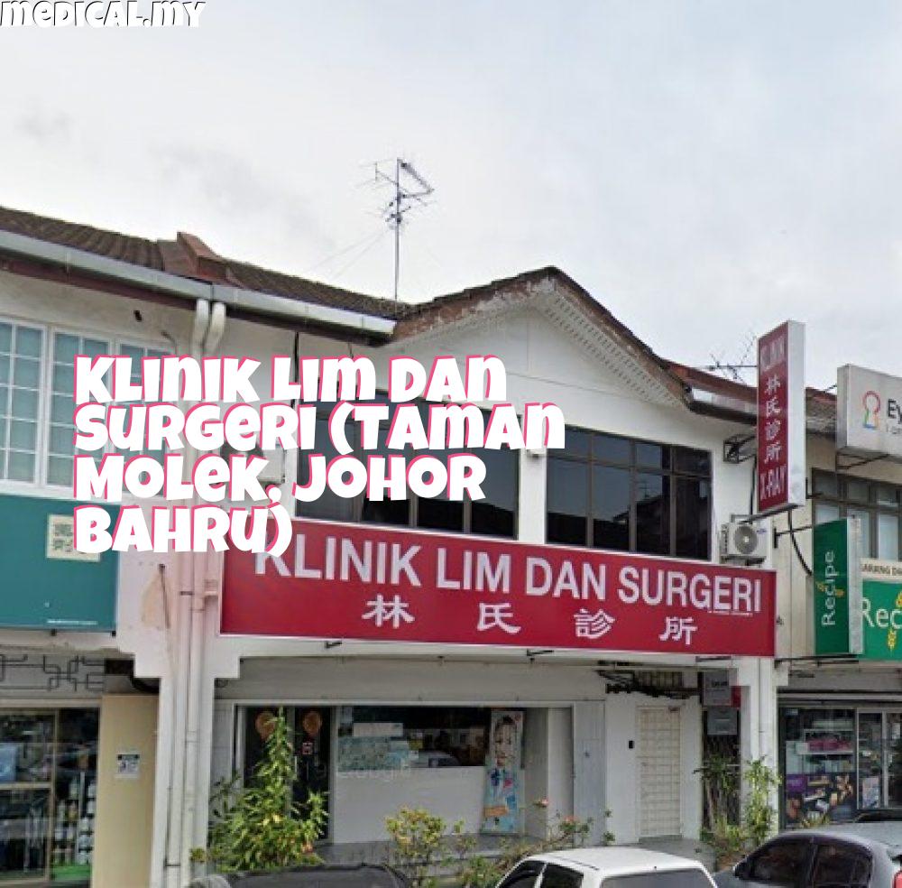 Klinik Lim Dan Surgeri Taman Molek Johor Bahru